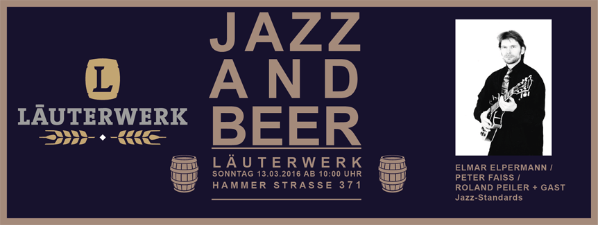 Jazz and Beer + Jazzfrühschoppen im Läuterwerk Jazz and Beer + Jazzfrühschoppen im Läuterwerk